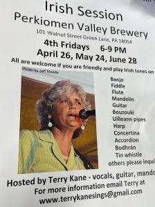 Irish Session - Perkiomen Valley Brewery, 4th Fridays 6-9 p.m. April 26, May 24, June 28 - hosted by Terry Kane.